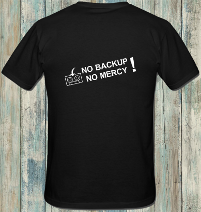 T-Shirt: no backup - no mercy