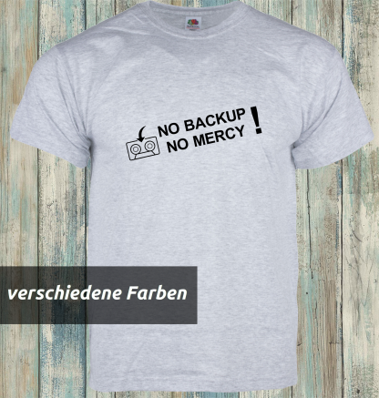 T-Shirt: no backup - no mercy